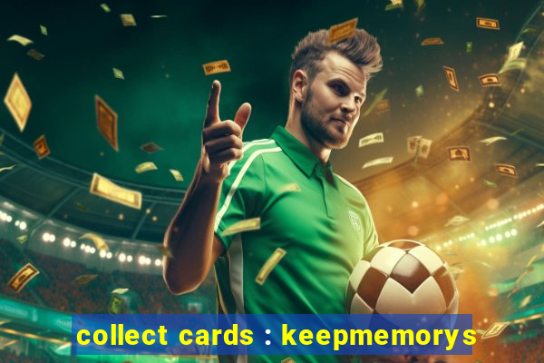 collect cards : keepmemorys